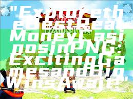 "Explore the Best Real Money Casinos in PNG: Exciting Games and Big Wins Await!"