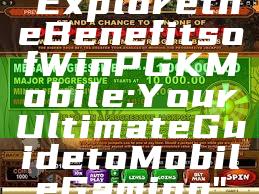 "Explore the Benefits of WinPGK Mobile: Your Ultimate Guide to Mobile Gaming"