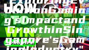 "Exploring Evolution Gaming's Impact and Growth in Singapore's Gaming Industry"