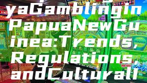 "Exploring Kaya Gambling in Papua New Guinea: Trends, Regulations, and Cultural Insights"